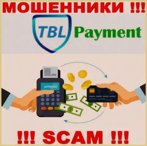 Очень рискованно совместно сотрудничать с TBL Payment, которые оказывают свои услуги сфере Платежная система