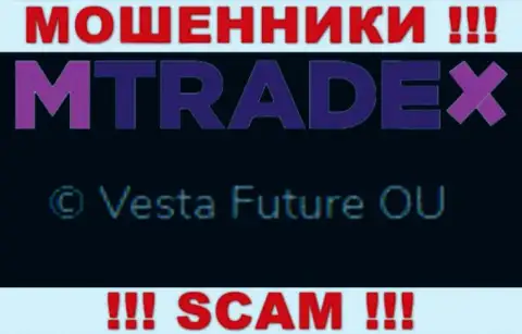 Вы не сбережете свои финансовые вложения сотрудничая с компанией M TradeX, даже в том случае если у них имеется юридическое лицо Vesta Future OU