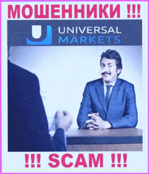 Все, что нужно internet мошенникам Universal Markets - это уболтать Вас взаимодействовать с ними