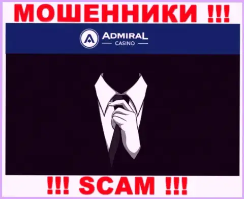 Информации о руководителях конторы Admiral Casino нет - исходя из этого нельзя иметь дело с данными интернет-мошенниками