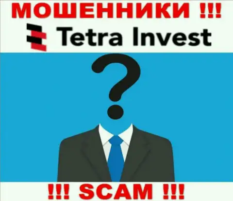 Не взаимодействуйте с internet ворами Tetra Invest - нет сведений об их непосредственных руководителях