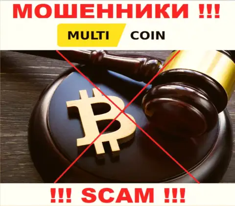 На сайте мошенников MultiCoin вы не разыщите информации об их регуляторе, его просто нет !!!