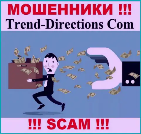 Имея дело с дилинговым центром Trend Directions и не ожидайте доход, ведь они наглые воры и internet махинаторы