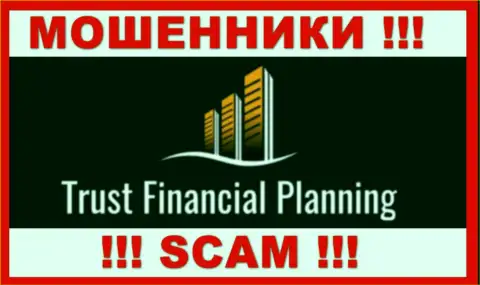 Trust Financial Planning Ltd - это ОБМАНЩИКИ !!! Взаимодействовать довольно-таки опасно !!!