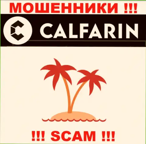 Воры Calfarin Com решили не размещать информация об юридическом адресе регистрации конторы